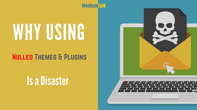 Download Nulled Wordpress Themes And Plugins Why Using Them Is A Disaster Medium Talk