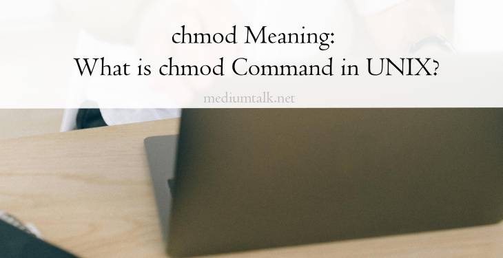 chmod Meaning: What is chmod Command in UNIX?
