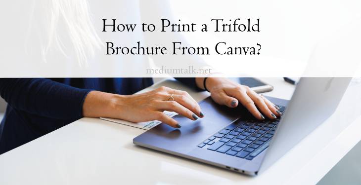 How to Print a Trifold Brochure From Canva?