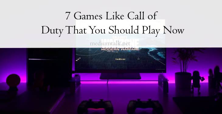 7 Games Like Call of Duty That You Should Play Now