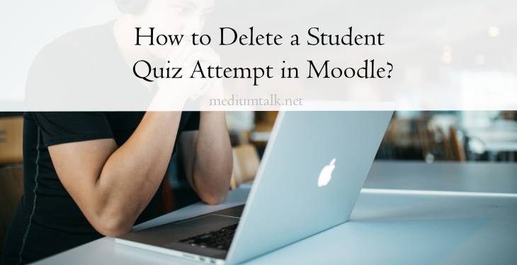 How to Delete a Student Quiz Attempt in Moodle?