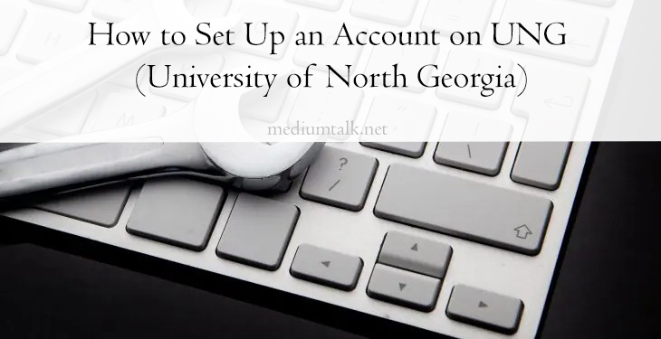 How to Set Up an Account on UNG (University of North Georgia)