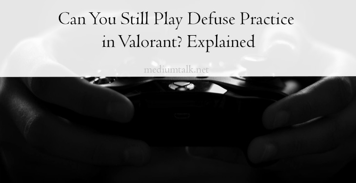 Can You Still Play Defuse Practice in Valorant? Explained