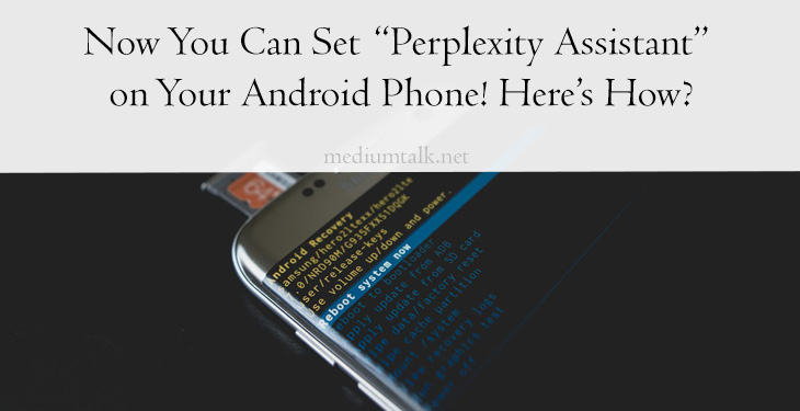 Now You Can Set “Perplexity Assistant” on Your Android Phone! Here’s How?