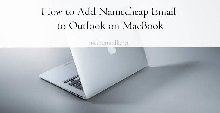 How to Add Namecheap Email to Outlook on MacBook