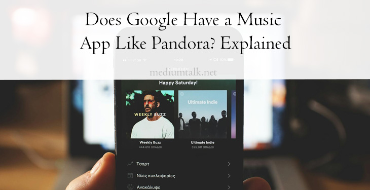 Does Google Have a Music App Like Pandora? Explained