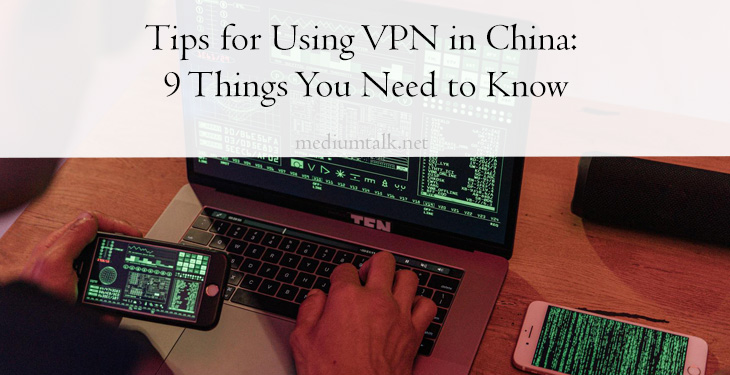 Tips for Using VPN in China: 9 Things You Need to Know